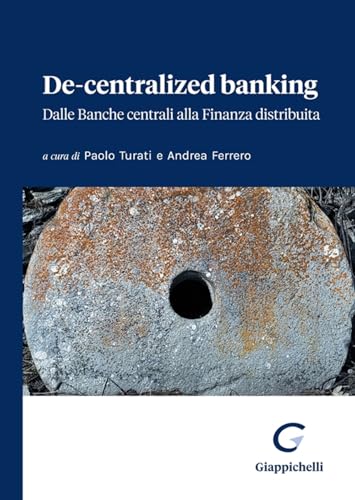 De-Centralized Banking. Dalle Banche Centrali Alla Finanza Distribuita