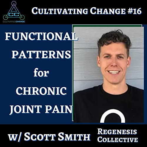 Functional Patterns for Chronic Joint Pain and Enjoying Movement Again w/Scott Smith | Regenesis Collective #16 Podcast Por  arte de portada