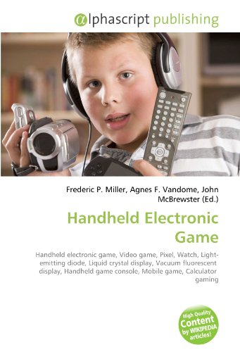  Handheld Electronic Game: Handheld electronic game, Video game, Pixel, Watch, Light- emitting diode, Liquid crystal display, Vacuum fluorescent ... game console, Mobile game, Calculator gaming