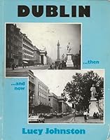 Dublin Then and Now 0717116980 Book Cover