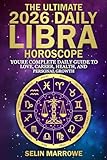 The Ultimate 2026 Daily Libra Horoscope: Your Complete Daily Guide to Love, Career, Health, and Personal Harmony