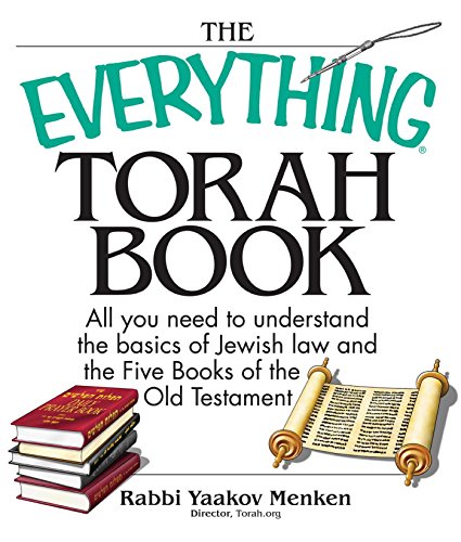 The Everything Torah Book: All You Need To Understand The Basics Of Jewish Law And The Five Books Of The Old...