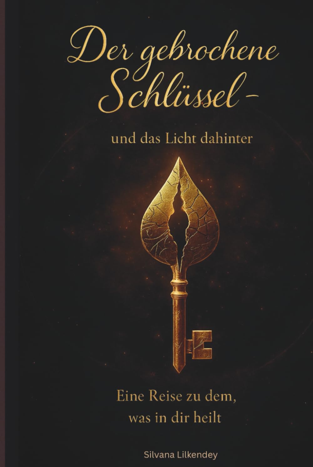 Der gebrochene Schlüssel-und das Licht dahinter: Eine Reise zu dem, was in dir Heilt