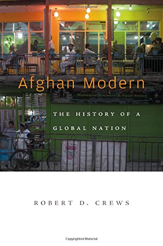 Afghan Modern: The History of a Global Nation