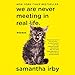 We Are Never Meeting in Real Life: Essays
