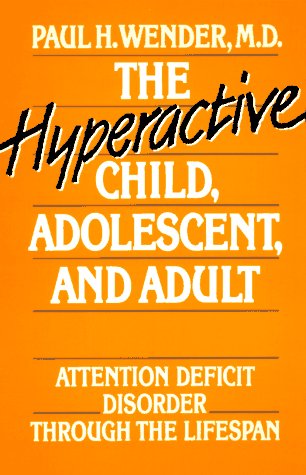 The Hyperactive Child, Adolescent, and Adult: Attention Deficit Disorder Through the Lifespan