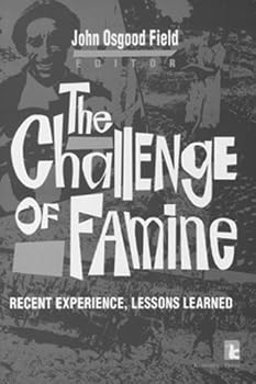 The Challenge of Famine: Recent Experience, Lessons Learned (Kumarian Press Library of Management for Development)