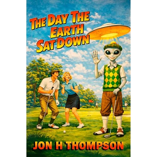 The Day the Earth Sat Down Audiolibro Por Jon H Thompson arte de portada