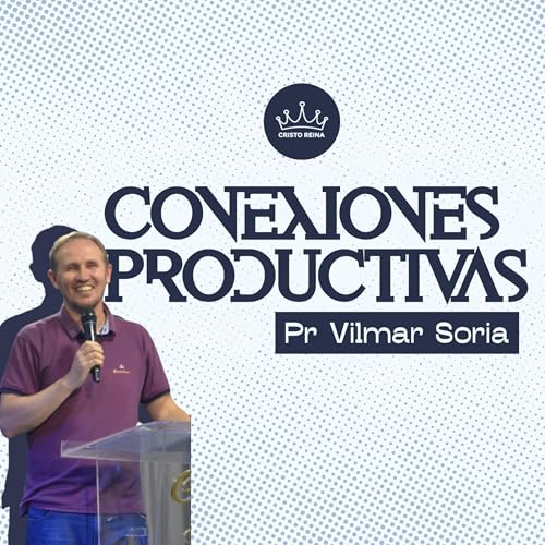 Conexiones productivas | Pr. Vilmar Soria