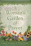 A Woman's Garden of Prayer: Cultivating Intimacy With God Through Prayer