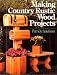 Making Country Rustic Wood Projects