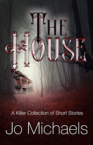 The House: A Killer Collection of Short Stories (Pen Pals and Serial Killers Book 4)