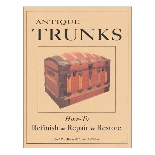 Antique Trunks Repair and Refinishing Guide