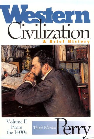 Western Civilization: A Brief History from the 1400s Perry, Marvin and Bock, George W.