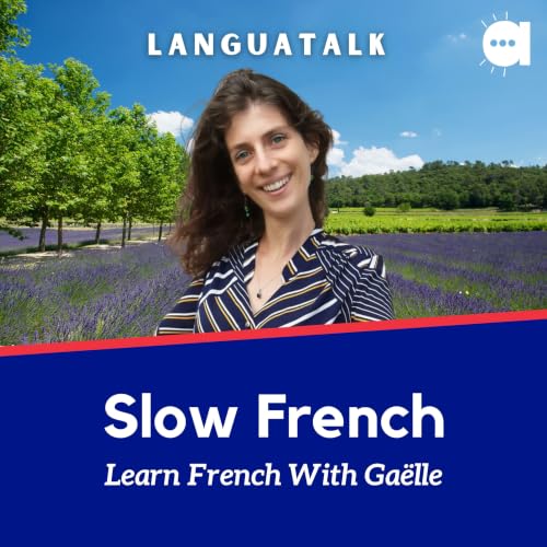 LanguaTalk Slow French: Learn French With Ga&euml;lle | French podcast for A2-B1 Titelbild