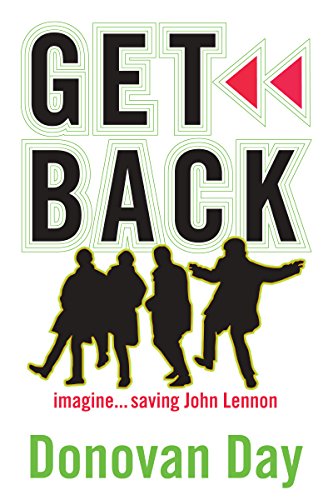 Get Back: Imagine...saving John Lennon (English Edition)
