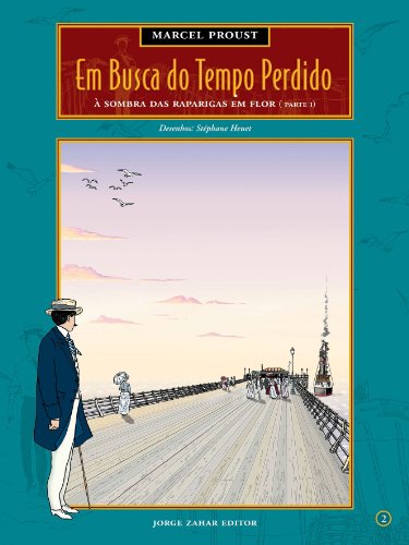 Em Busca do Tempo Perdido. À Sombra das Raparigas em Flor - Volume 2. Parte 1