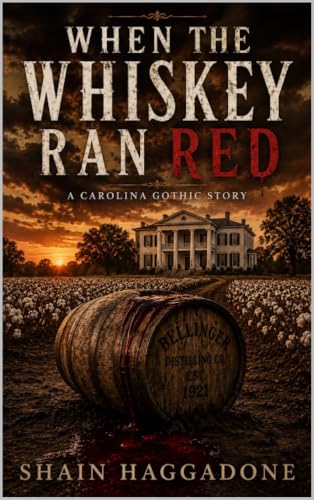 WHERE THE WHISKEY RAN RED : A Carolina Gothic Story (English Edition)