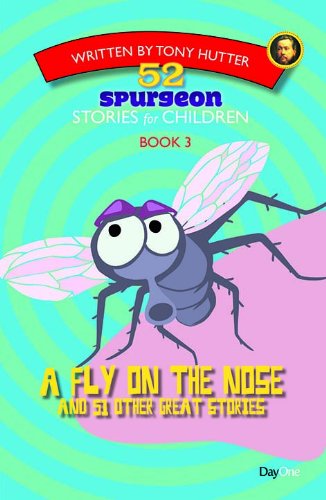 A Fly On the Nose and 51 Other Great Stories (52 Spurgeon Stories for Children)