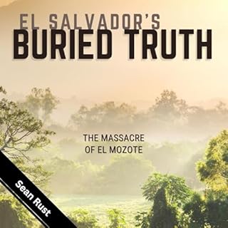 El Salvador's Buried Truth Audiobook By Sean Rust cover art