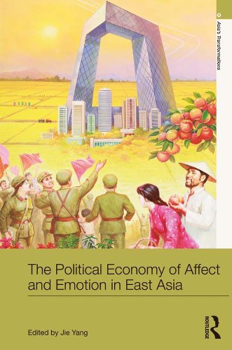 The Political Economy of Affect and Emotion in East Asia (Asia's Transformations)