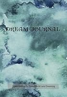 Dream Journal for Reflection and Lucid Dreaming: 7"x10" Notebook with Wild Seas Watercolor Cover, Ideal Journal to Inspire Lucid Dreaming, 202 Pages, Guided Daily Prompts, 202 Pages with Space for Jot 1508473633 Book Cover