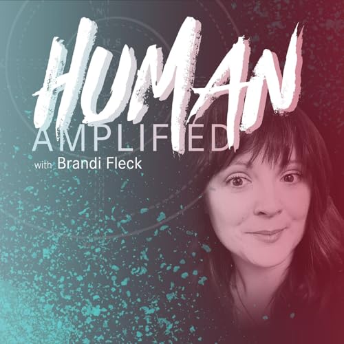 Human Amplified Podcast Por Brandi Fleck arte de portada