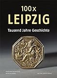 museum leipzig ddr  100 x Leipzig: 1000 Jahre Geschichte