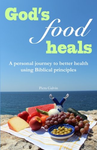 Buy God's Food Heals: A personal journey to better health using ...