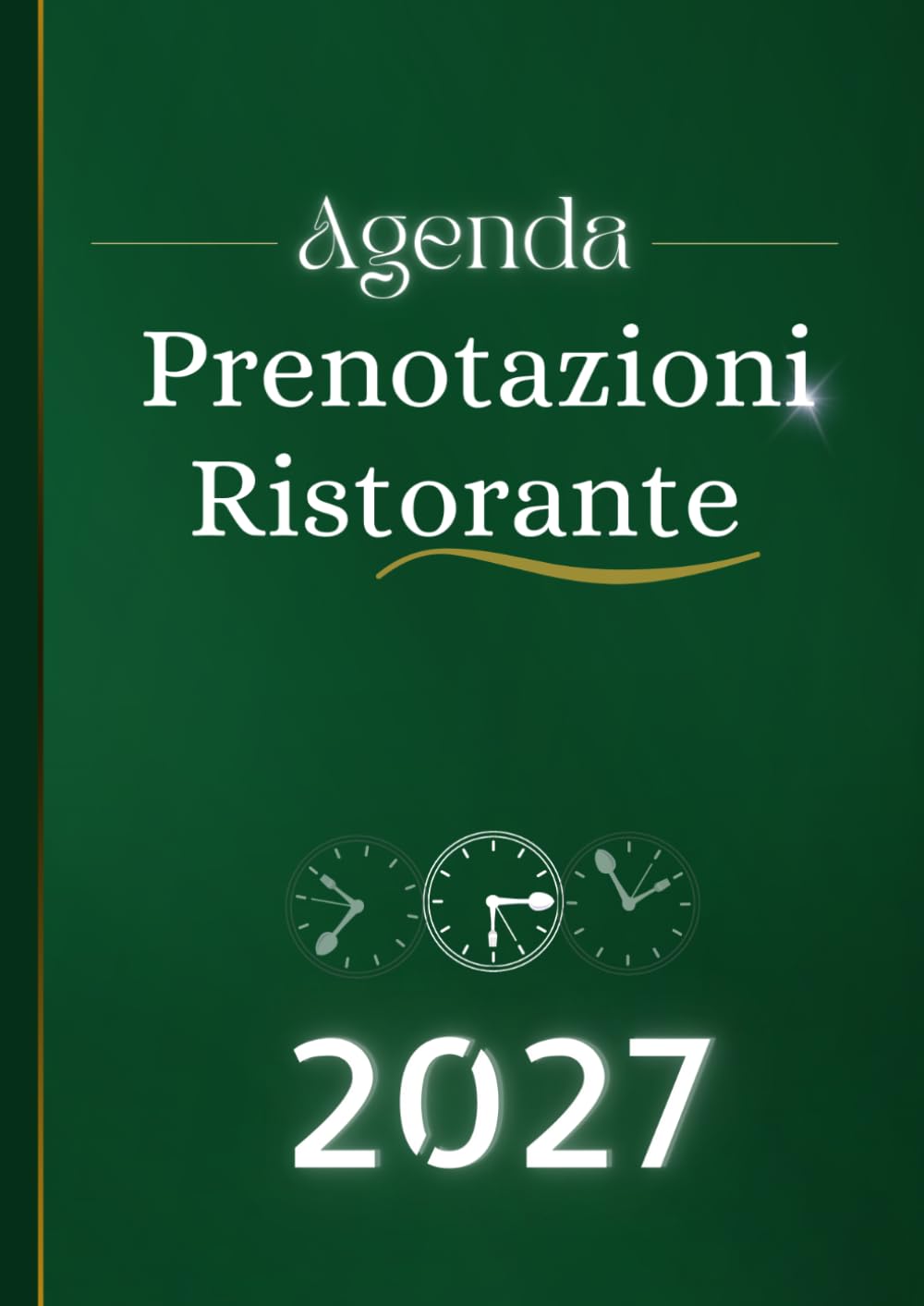 Agenda Prenotazioni Ristorante 2027 Doppia Pagina: 1 giorno 2 pagine Per tutto l'anno – Libro Prenotazioni Giornaliero per Ristoranti | A4 Grande.