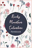 Rocky Mountain Columbine Notebook : Notebook Journal Flower, an Original Idea for Gift : Rocky Mountain Columbine Flower Notebook 1658810376 Book Cover