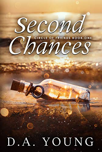 Second Chances Circle Of Friends Series Book 1 Kindle Edition By Young D A Contemporary Romance Kindle Ebooks Amazon Com