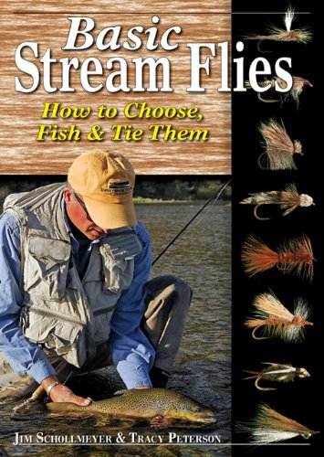 Basic Stream Flies: How to Choose, Fish & Tie Them