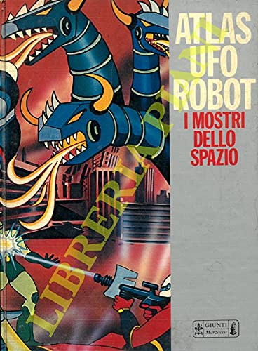 Atlas ufo robot. I mostri dello spazio.
