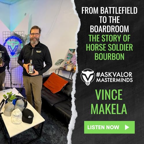 War, Bourbon & Entrepreneurialship with Vince Makela, Co-Founder with Horse Soldeir Bourbon