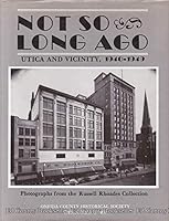Not So Long Ago: 1940-1949 Utica and Environs 0925168084 Book Cover