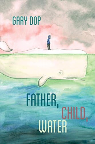 Father, Child, Water Paperback – April 9, 2015