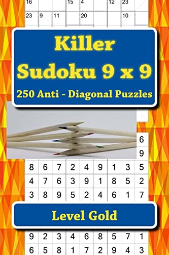 Killer Sudoku 9 x 9 - 250 Anti - Diagonal Puzzles - Level Gold: For connoisseurs of Sudoku (9 x 9 PITSTOP)