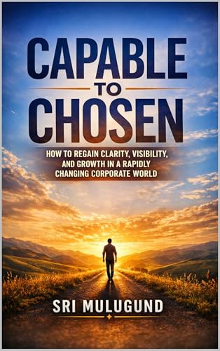 Capable to Chosen: How to Regain Clarity, Visibility, and Growth
