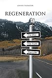  Regeneration: the Way, the Truth, the Life (English Edition)