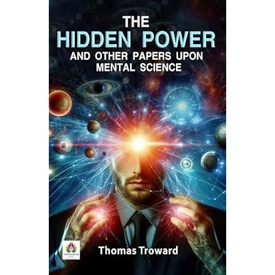 The Hidden Power and Other Papers Upon Mental Science