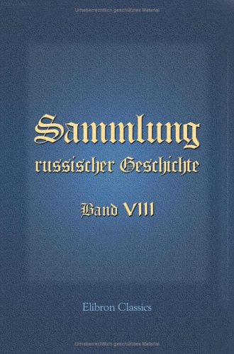 Sammlung russischer Geschichte: Band VIII. Erstes, zweytes, drittes, viertes, fünftes Stück (German Edition)