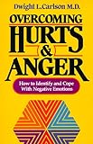 Overcoming Hurts and Anger: How to Identify and Cope with Negative Emotions