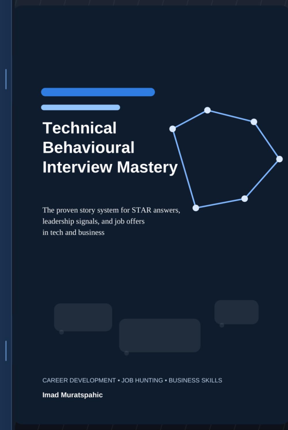 Technical Behavioural Interview Mastery: The proven story system for STAR answers, leadership signals, and job offers in tech and business