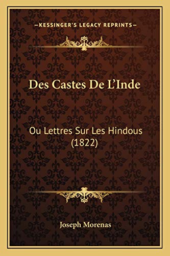 Des Castes De L'Inde: Ou Lettres Sur Les Hindous (1822) (French Edition)