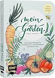 Mein Garten – Das illustrierte Gartenbuch: Mit Gärtnerwissen, Pflanzplänen für Hochbeete und Co., Sortenempfehlungen und praktischen Listen für das ... eigene Planung – Bienenfreundlich gärtnern!