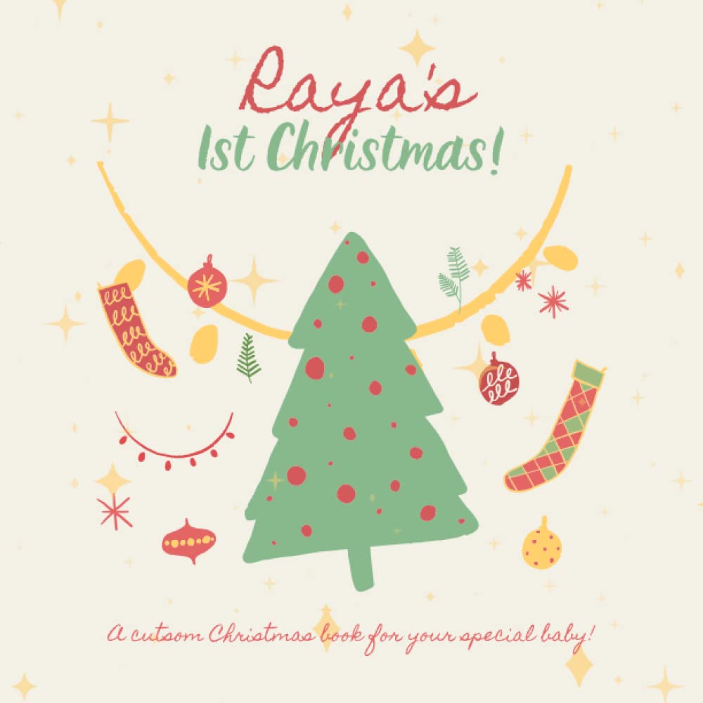 Raya's First Christmas!: Your child's name appears in the book!
