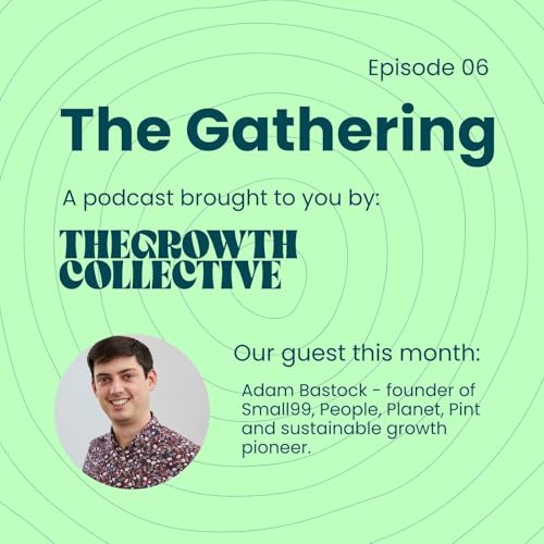 From Climate Apathy to Action - One Pint at a Time with Adam Bastock | Episode 6