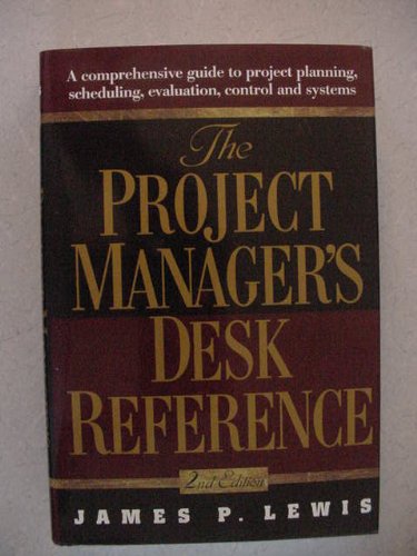 Lewis Project Management The Project Manager's Desk Reference A Comprehensive Guide to Project ...