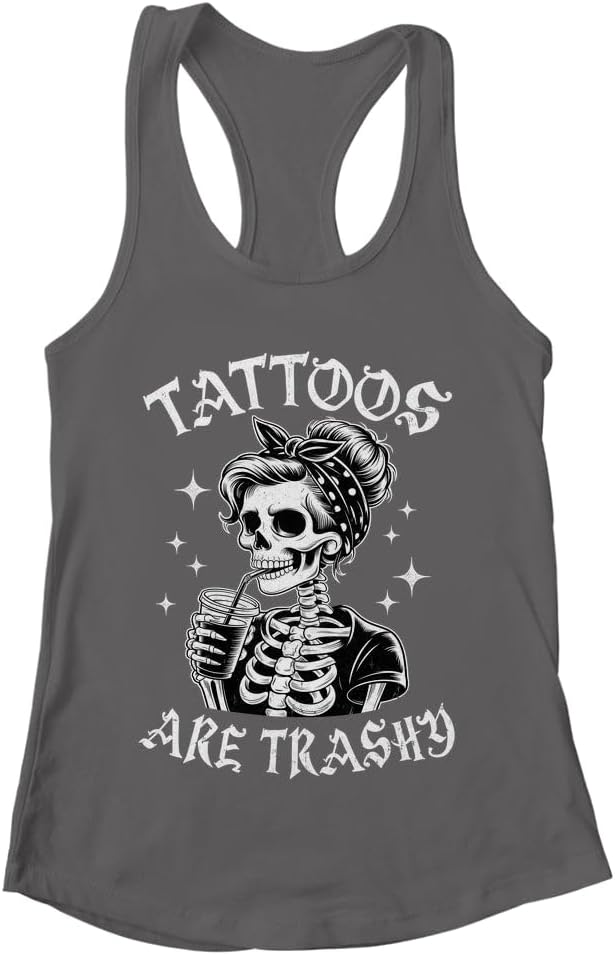 Women's Funny Ink Tattoo Quote Tattoos are Trashy Men Women Cool Shirt Racerback Tank Top